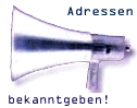 Adressen bekanntgeben!